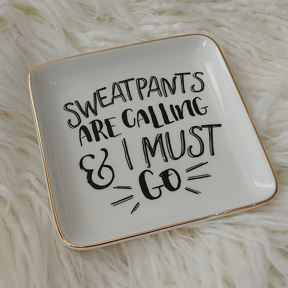 Sweatpants are calling & I must go Jewelry Dish - Picture 3 of 8